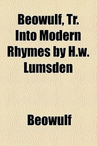 Beowulf, Tr. Into Modern Rhymes by H.W. Lumsden - Beowulf