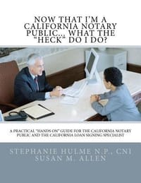 Now That I'm a California Notary Public... What the \Heck\" Do I Do?"
