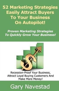 52 Marketing Strategies Easily Attract Buyers to Your Business on Autopilot! - Navestad, Gary