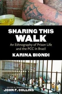 书籍 Sharing This Walk: An Ethnography of Prison Life and the PCC in Brazil的封面