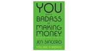 YOU ARE A BADASS AT MAKING MONEY