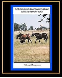 The Thoroughbred Female Families That Have Dominated the Racing World