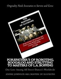 Forefather's of Roboting, Boogaloo and Strutting to Masters of L.A. Bopping