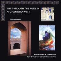 Art Through the Ages in Afghanistan Volume II - Naweed, Hamid