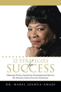 12 Strategies for Success: Ordinary People Achieving Extraordinary Results by Applying Simple Success Strategies