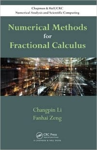 Numerical Methods for Fractional Calculus - Changpin Li, Fanhai Zeng