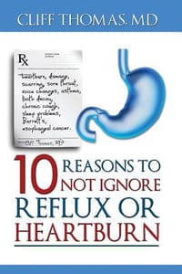 10 Reasons to Not Ignore Reflux or Heartburn - Thomas MD, Cliff