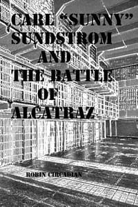 Carl \Sunny\" Sundstrom and the Battle of Alcatraz"