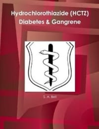 Hydrochlorothiazide Diabetes & Gangrene: Could Your Diabetes Be Drugged Induced?