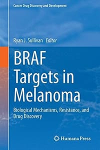 BRAF Targets in Melanoma: Biological Mechanisms, Resistance, and Drug Discovery - 无名图书