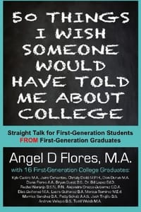 50 Things I Wish Someone Would Have Told Me About College: Straight talk for first-generation Students FROM first generation graduates - 无名图书