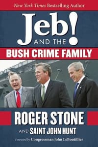Jeb and the Bush Crime Family - Roger Stone, Saint John Hunt