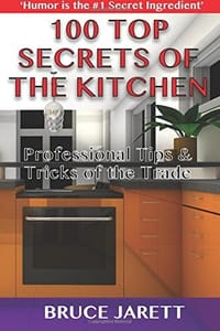100 Top Secrets of the Kitchen: Professional Tips & Tricks of the Trade