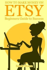 Etsy: How to Make Money on Etsy, Etsy Business for Beginners, Etsy Selling Succe