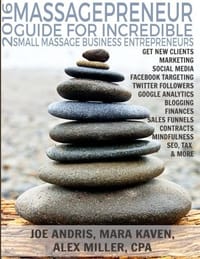2016 Massagepreneur Guide for Incredible Small Massage Business Entereneurs: Marketing, Social Media, Finance, Tax, Contracts, Seo, Mindfulness and More - 无名图书