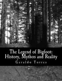The Legend of Bigfoot: History, Mythos and Reality