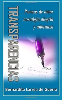Transparencias: Poemas De Amor, Nostalgia, Alegría, Y Añoranza