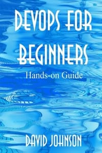 Devops for Beginners: Hands-on Guide - 无名图书