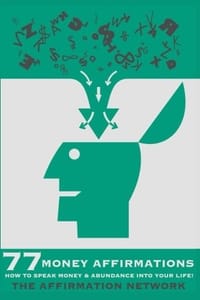 77 Money Affirmations: How to Speak Money and Abundance into Your Life! - 无名图书