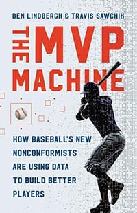 The MVP Machine - Ben Lindbergh, Travis Sawchik