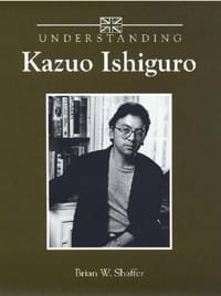 Understanding Kazuo Ishiguro