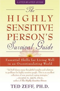 The Highly Sensitive Person's Survival Guide - Ted Zeff, Elaine N. Aron