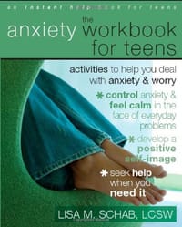 The Anxiety Workbook for Teens - Schab, Lisa M.