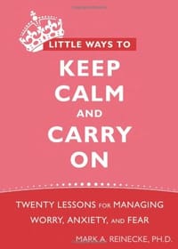Little Ways to Keep Calm and Carry on - Reinecke, Mark A.