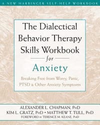 The Dialectical Behavior Therapy Skills Workbook for Anxiety