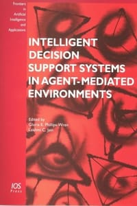 Intelligent Decision Support Systems in Agent-Mediated Environments (Frontiers in Artificial Inteligence and Applications)