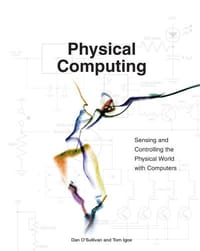 Physical Computing - Dan O'Sullivan, Tom Igoe