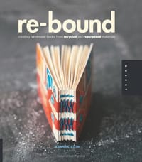 Re-Bound: Creating Handmade Books from Recycled and Repurpos - Jeannine Stein