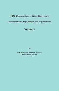 1850 Census, South West Kentucky, Volume 2. Includes Counties of Christian, Logan, Simpson, Todd, Trigg and Warren
