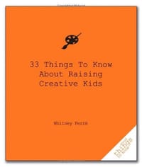 33 Things to Know about Raising Creative Kids