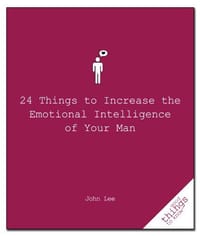 24 Things Women Can Do to Increase the Emotional Intelligence of Your Man - Lee, John