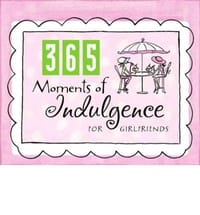 365 Moments of Indulgence for Girlfriends