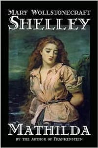 Mathilda - Shelley, Mary Wollstonecraft/ Nitchie, Elizabeth (EDT)
