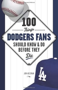 100 Things Dodgers Fans Should Know & Do Before They Die