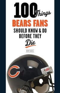 100 Things Bears Fans Should Know & Do Before They Die
