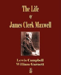 The Life of James Clerk Maxwell