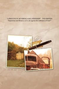 "A PROCESS IN SEVERING A RELATIONSHIP" 2ND EDITION "Separation and Divorce; is it a Sin Against the Ordinance of God?"