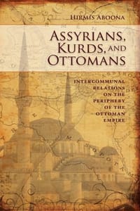 书籍 Assyrians, Kurds, and Ottomans的封面