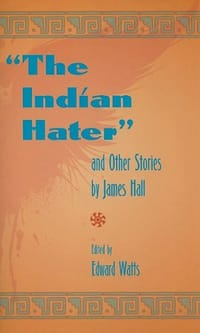 "The Indian Hater" and Other Stories, by James Hall