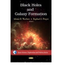 Black Holes & Galaxy Formation. Edited by Adonis D. Wachter, Raphael J. Propst