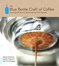 The Blue Bottle Craft of Coffee - James Freeman