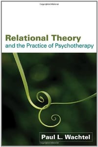 Relational Theory and the Practice of Psychotherapy - Wachtel, Paul L.