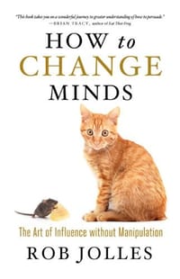 How to Change Minds - Jolles, Rob