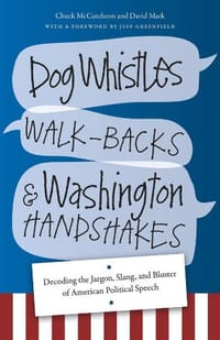 Dog Whistles, Walk-Backs, and Washington Handshakes