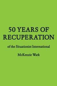 50 Years of Recuperation of the Situationist International