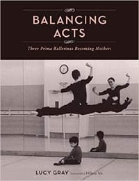 Balancing Acts: Three Prima Ballerinas Becoming Mothers